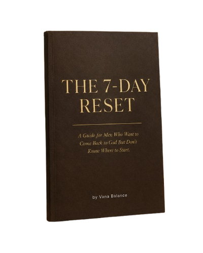 The 7-Day Reset: A Guide for Men Who Want to Come Back to God But Don't Know Where to Start
