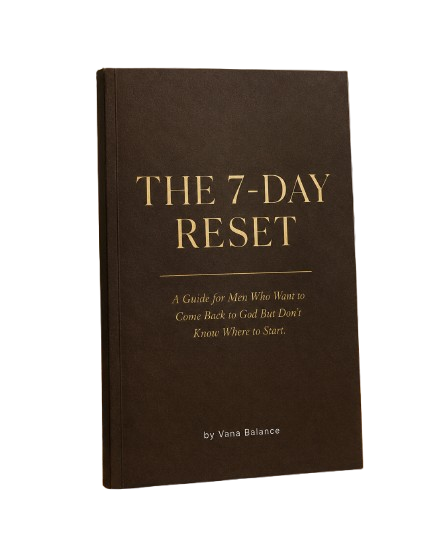 The 7-Day Reset: A Guide for Men Who Want to Come Back to God But Don't Know Where to Start
